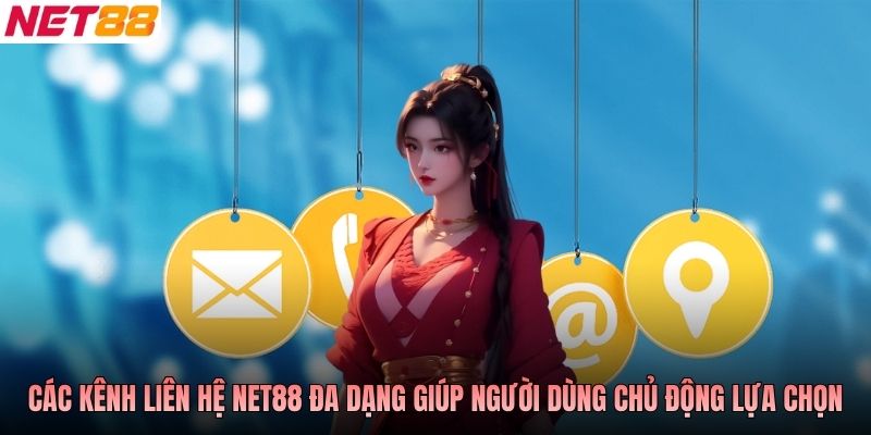 Các kênh liên hệ NET88 đa dạng giúp người dùng chủ động lựa chọn
