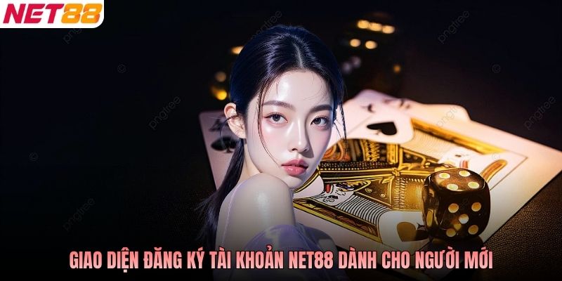 Giao diện đăng ký tài khoản NET88 dành cho người mới