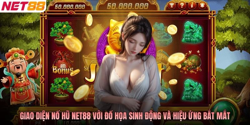 Giao diện nổ hũ NET88 với đồ họa sinh động và hiệu ứng bắt mắt
