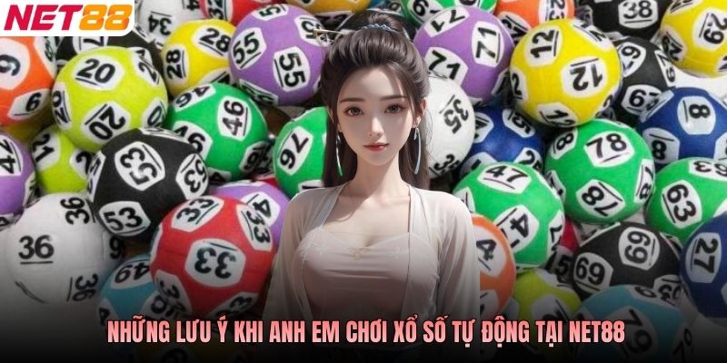 Những lưu ý khi anh em chơi xổ số tự động tại NET88