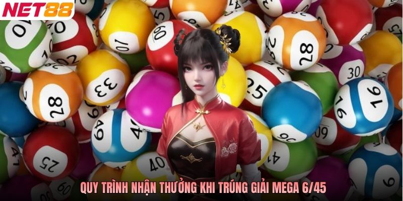 Quy trình nhận thưởng khi trúng giải Mega 6/45