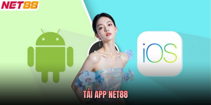 Tải App NET88 - Giải Pháp Trải Nghiệm Nhanh Trên Di Động